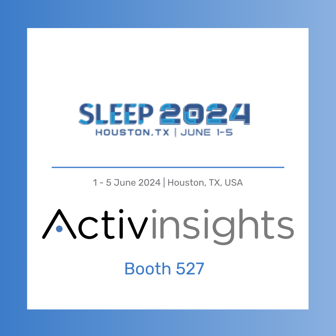 Activinsights is exhibiting at Sleep 2024 in Texas, Booth 527